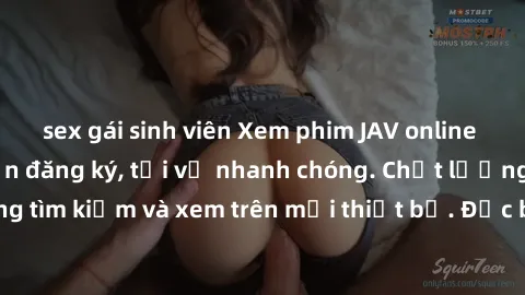 sex gái sinh viên Xem phim JAV online miễn phí không cần đăng ký, tải về nhanh chóng. Chất lượng HD, dễ dàng tìm kiếm và xem trên mọi thiết bị. Đặc biệt, không quảng cáo làm phiền.