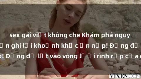 sex gái việt không che Khám phá nguy hiểm: sex camera ẩn ghi lại khoảnh khắc ẩn nấp! Đừng để lọt vào vòng lưới rình rập của camera ẩn!